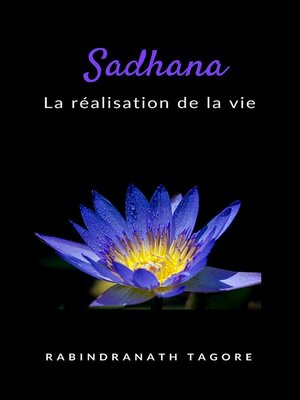 cover image of Sadhana--la réalisation de la vie (traduit)
